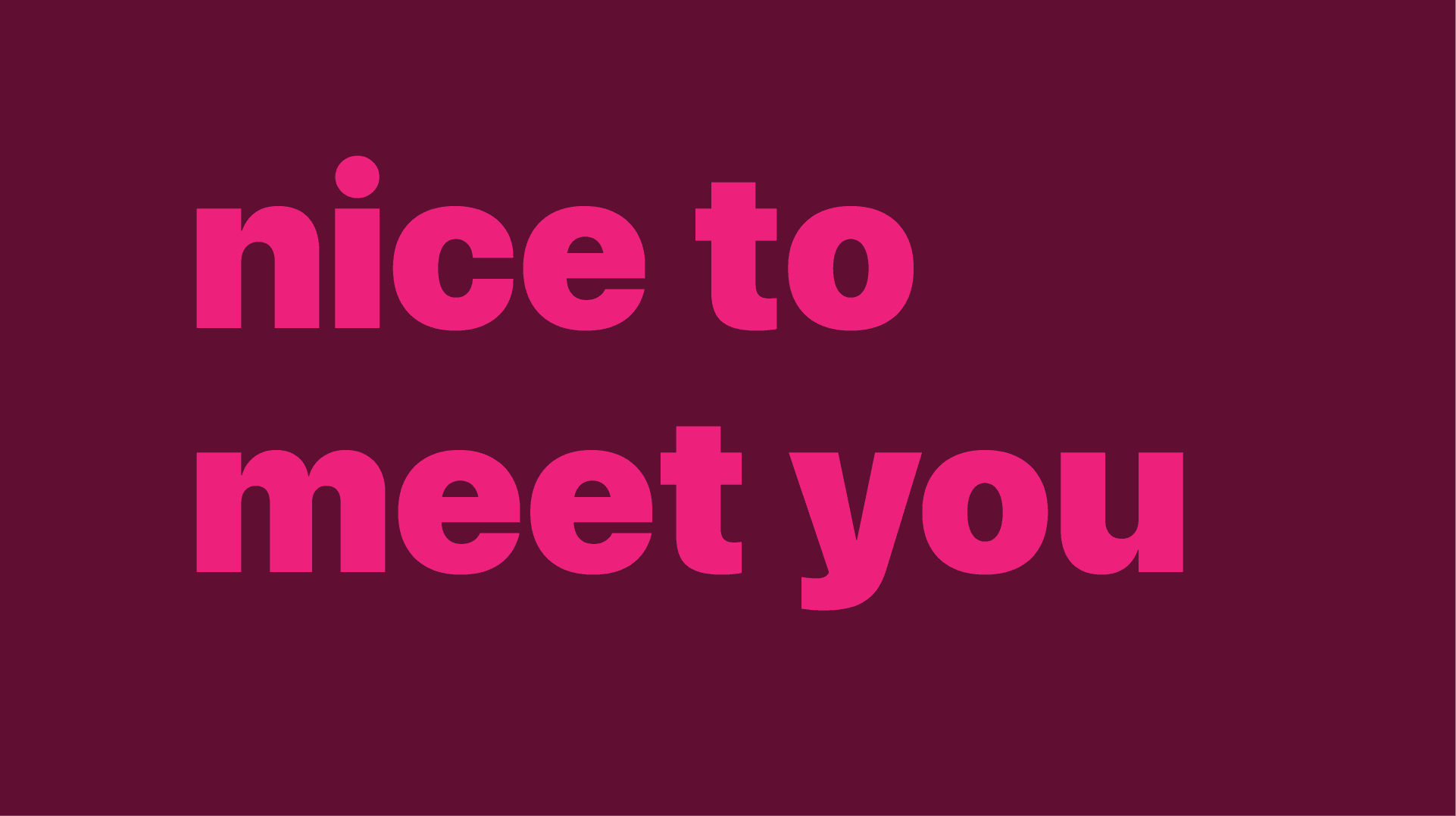 Nice To Meet You - Coral Pink