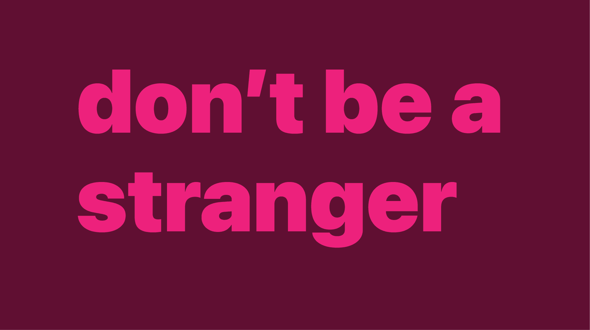 Don't Be A Stranger - Coral Pink
