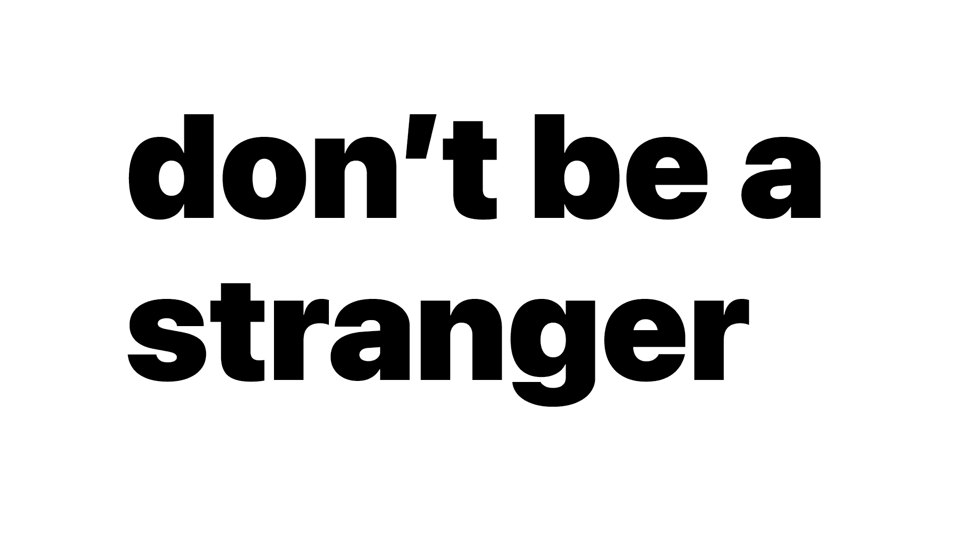 Don't Be A Stranger - Moonlight White